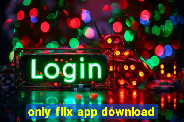 only flix app download